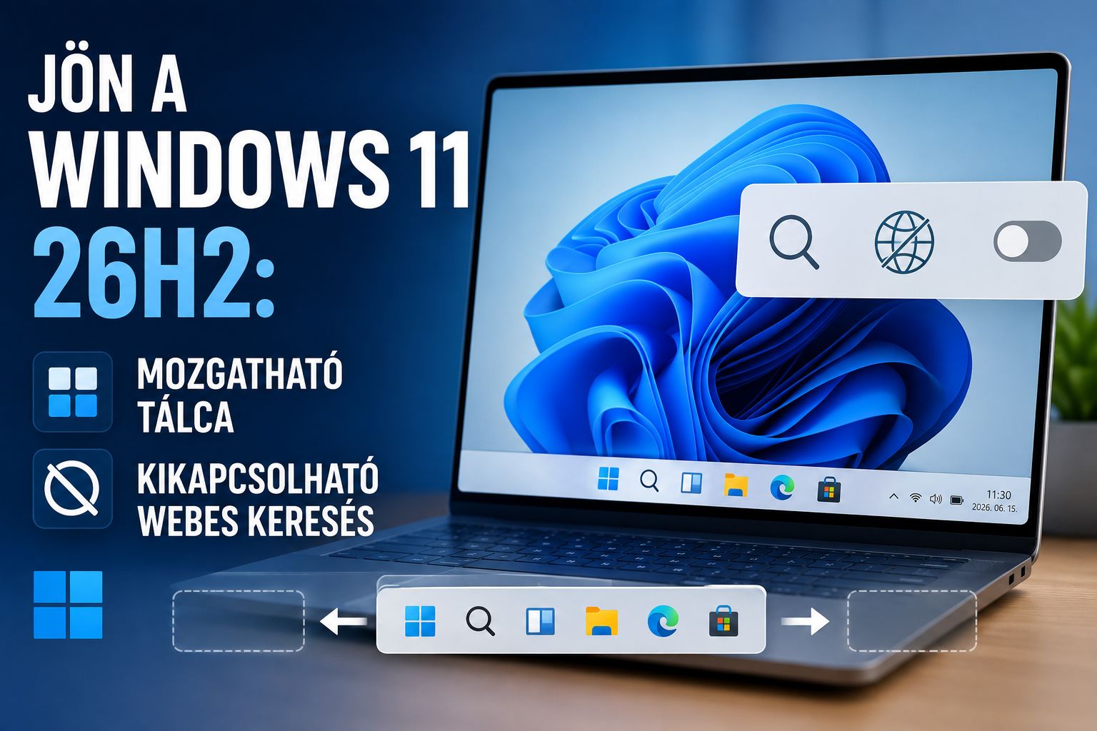 Jön a Windows 11 26H2: mozgatható tálca, kikapcsolható webes keresés – és egy csavar